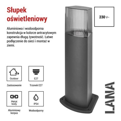 Słupek oświetleniowy Garden LANA 45cm, na żarówkę E27 max 25W, IP54